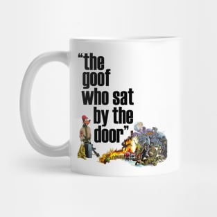 The Goof Who Sat By The Door Mug